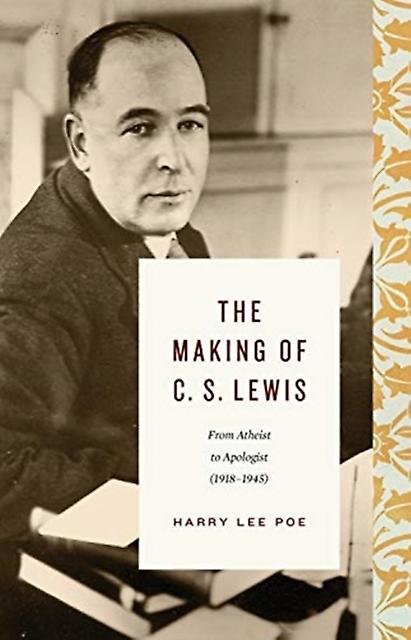 The Making Of C. S. Lewis by Harry Lee Poe Hardback Book