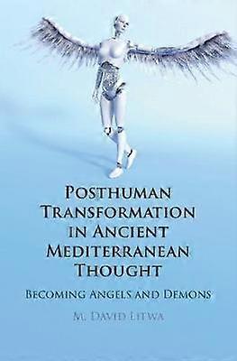 Posthuman Transformation in Ancient Mediterranean Thought