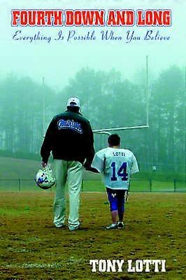 Fourth Down and Long Everything Is Possible When You Believe