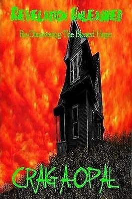 Revelation Unleashed - Re-Discovering The Blessed Hope