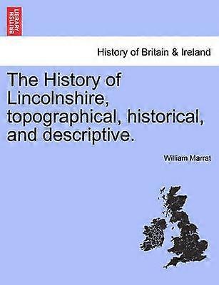 The History of Lincolnshire topographical historical and descriptive