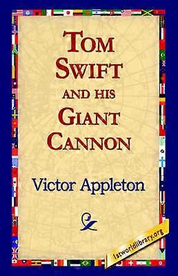 Tom Swift and His Giant Cannon