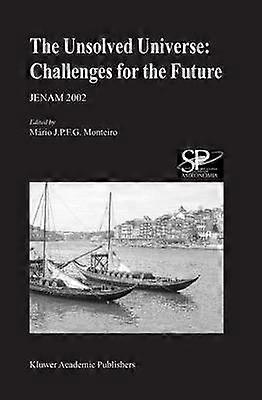 The Unsolved Universe: Challenges for the Future