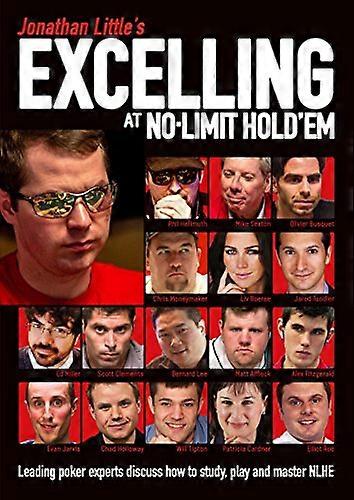 Jonathan Littles Excelling at No Limit Holdem: Leading Poker Experts Discuss How to Study Play and Master NLHE