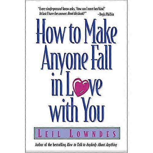 How to Make Anyone Fall in Love with You