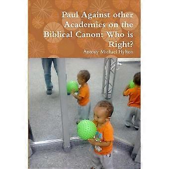 Paul Against Other Academics On The Biblical Canon Who Is Right - Antony Michael Hylton - Paperback - en Book
