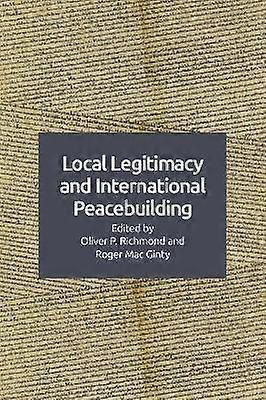Local Legitimacy and International Peacebuilding