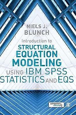 Introduction to Structural Equation Modeling Using IBM SPSS Statistics and EQS