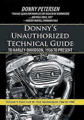 Donny's Unauthorized Technical Guide to Harley-Davidson 1936 to Present