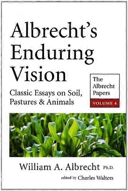 Albrechts Enduring Vision by William A. Albrecht Paperback