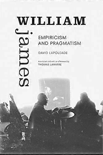 William James: Empiricism and Pragmatism