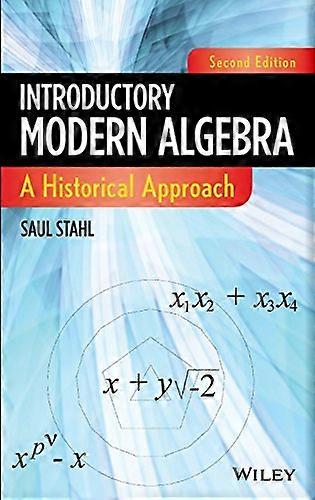 Introductory Modern Algebra: A Historical Approach