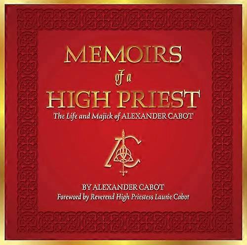 Memoirs of a High Priest: The Life and Majick of Alexander Cabot