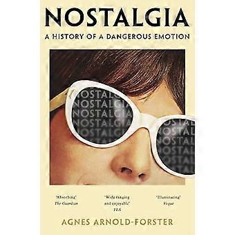 Nostalgia A History of a Dangerous Emotion