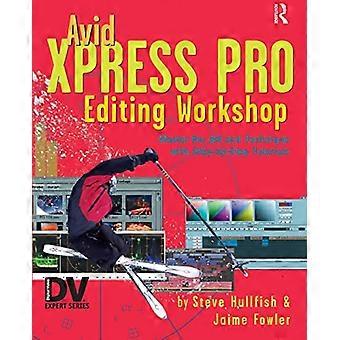 Atelier d’édition Avid Xpress Pro (série DV Expert)