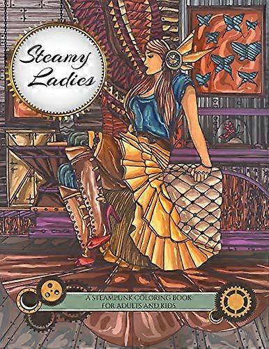 Steamy Ladies: ein Steampunk-Malbuch