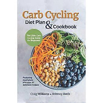 Carb Cycling Diet Plan & - Kokbok: Den lilla kolhydraten - Cykling Guide för nybörjare