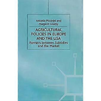 Agricultural Policies In Europe And The Usa Farmers Between Subsidies And The Ma - A. Piccinini