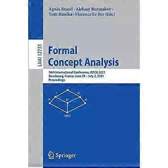 Formal Concept Analysis 16th International Conference Icfca 2021 Strasbour - Springer Nature B.V