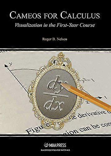 Cameos for Calculus: Visualization in the First-Year Course (Classroom Resource Materials)