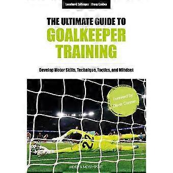 Ultimate Guide To Goalkeeper Training - Franz Gruber