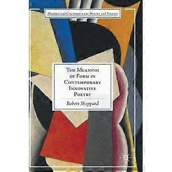 The Meaning Of Form In Contemporary Innovative Poetry - Robert Sheppard - Hardcover - en Book