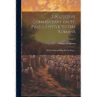 Suggestive commentary on st. paul's epistle to the romans with critical and homiletical notes . . volume 1