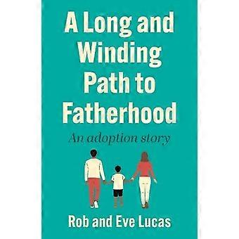 A Long and Winding Path to Fatherhood An adoption story