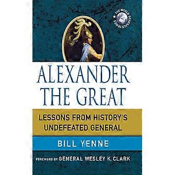 Alexander The Great - BILL YENNE - Hardcover - English Book - History