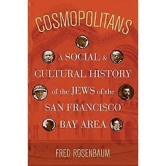 Cosmopolitans A Social And Cultural History Of The Jews Of The San Francisco Bay - Fred Rosenbaum - Paperback - en Book