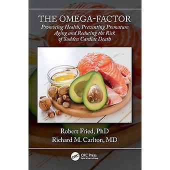 The Omega-factor Promoting Health Preventing Premature Aging And Reducing The - Robert Fried