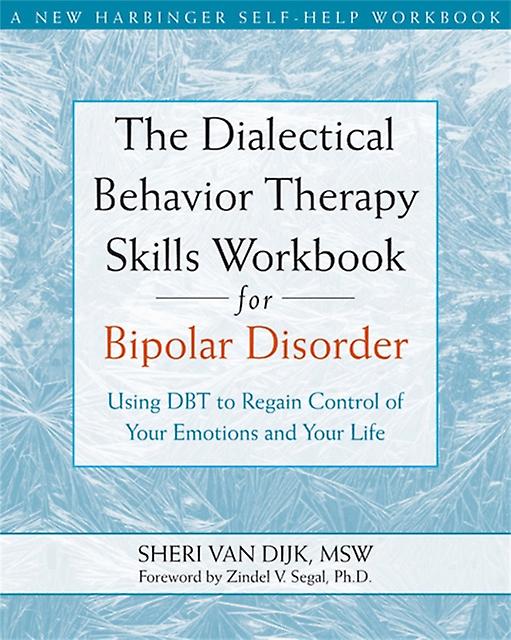 The Dialectical Behavior Therapy Skills Workbook For Bipolar Disorder by Sheri van Dijk Paperback