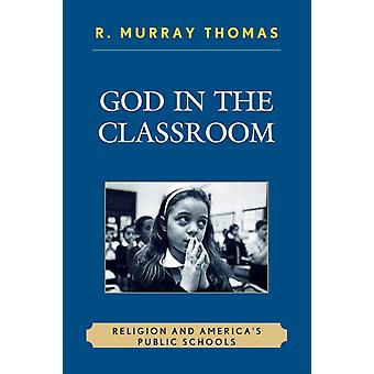 Deus na sala de aula: religião e as escolas públicas americanas - R. Murray Thomas