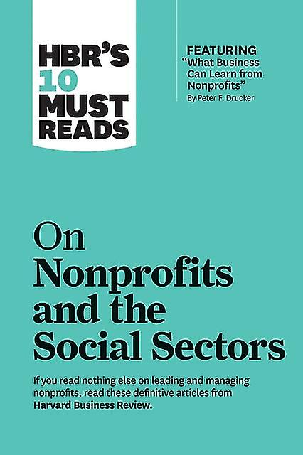 Hbrs 10 Must Reads On Nonprofits And The Social Sectors Featuring What Business by Arthur C. Brooks Paperback Book
