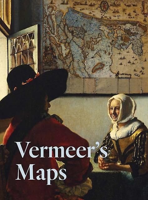 Vermeer's Maps by Rozemarijn Landsman Hardback Book