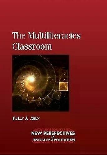 The Multiliteracies Classroom - Kathy A. Mills