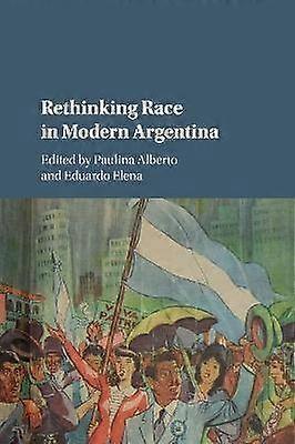 Rethinking Race in Modern Argentina