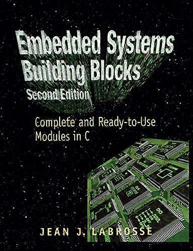 Embedded Systems Building Blocks Complete and Ready to Use Modules in C