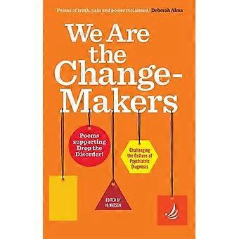 We Are the Change Makers poems supporting Drop the Disorder