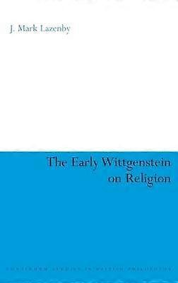 The Early Wittgenstein on Religion