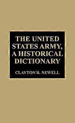 The United States Army A Historical Dictionary