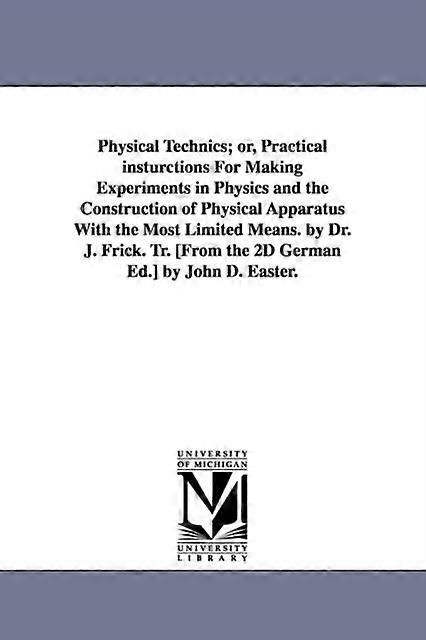 Physical Technics Or Practical Insturctions For Making Experiments In Physics - Joseph Frick - en Book