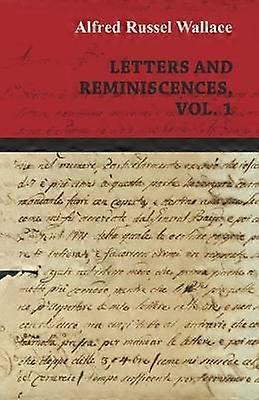 Alfred Russel Wallace: Letters and Reminiscences Vol. 1