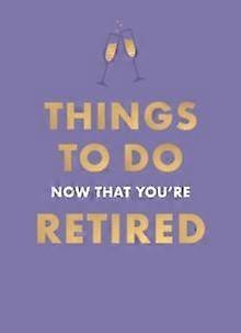 Things To Do Now That Youre Retired by Jane Garton Hardback Book