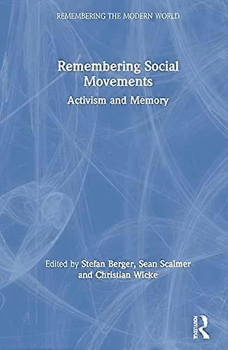 Remembering Social Movements: Activism and Memory