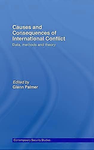 Causes and Consequences of International Conflict: Data Methods and Theory