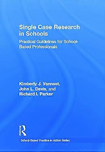 Single Case Research in Schools: Practical Guidelines for School Based Professionals