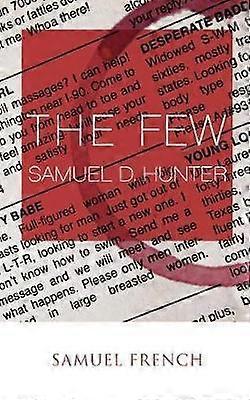 The Few - Samuel D Hunter - Plays, playscripts - Samuel French Ltd - Paperback