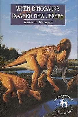When Dinosaurs Roamed New Jersey