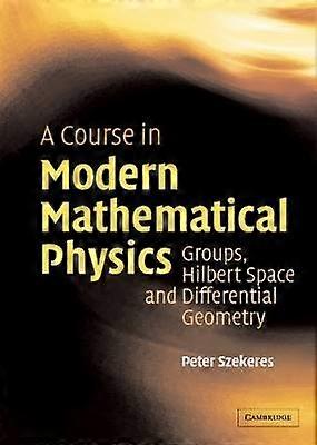 A Course in Modern Mathematical Physics